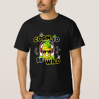 Wonderful "Corn To Be Wild" Maispiston Design T-Shirt