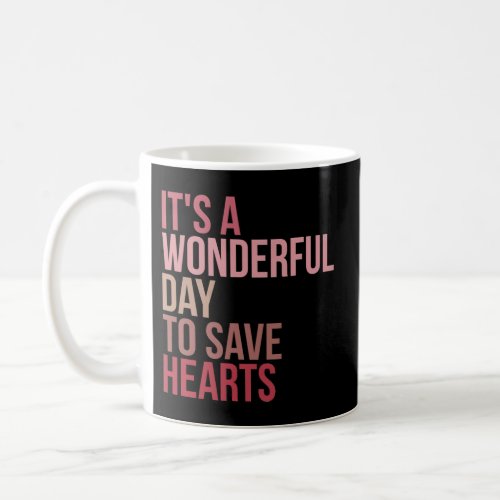 Wonderful Day To Save Hearts Cardiologist Cardiolo Coffee Mug
