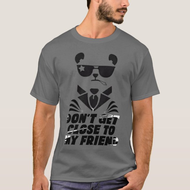 Wonderful dog with Dont get close to my friend gir T-Shirt (Front)
