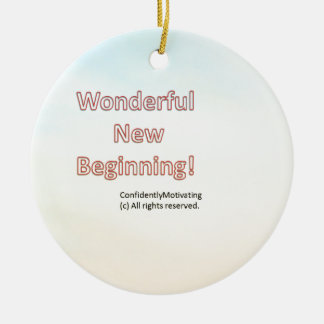 Wonderful new beginning ceramic ornament