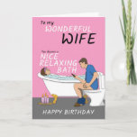 Wonderful Wife Relaxing Bath Joke Birthday Card<br><div class="desc">Does your Wife always shout at you if you need the loo when she is having a nice relaxing bath? Why not send her this funny joke birthday card to make her laugh?</div>
