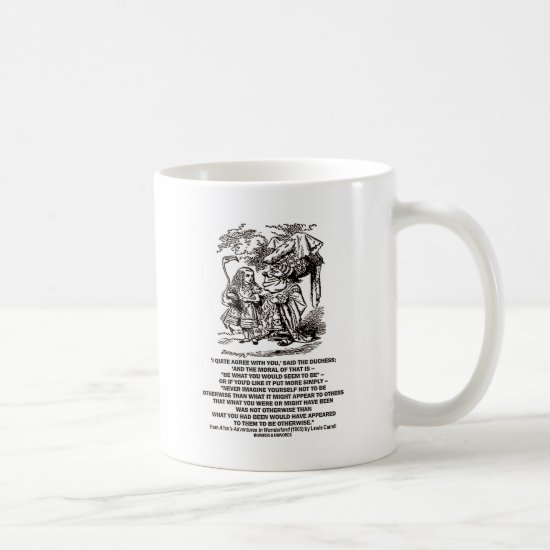 Wonderland Be What You Would Seem To Be Duchess Coffee Mug