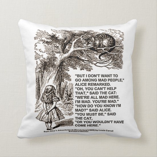 Wonderland Don't Want To Go Among Mad People Quote Throw Pillow