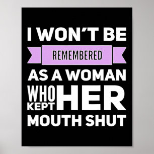 Won't Be Remembered As A Woman Who Kept Her Mouth  Poster