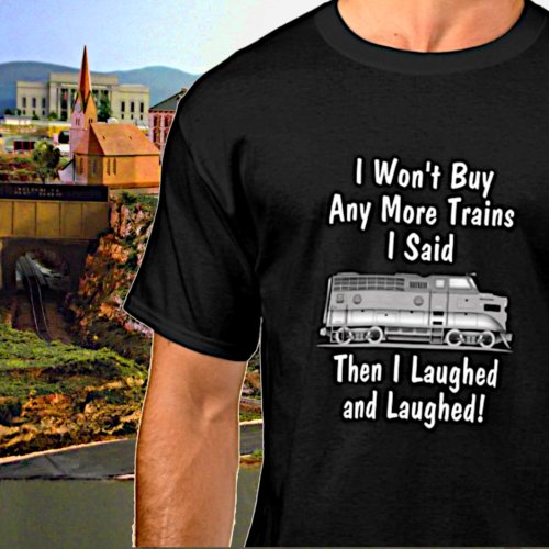 Wont Buy More Diesel Trains Then Laughed Funny T_Shirt