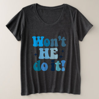 Won't He Do It Plus Size T-Shirt