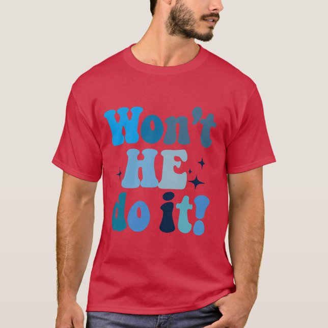 Won't He Do It T-Shirt (Front)