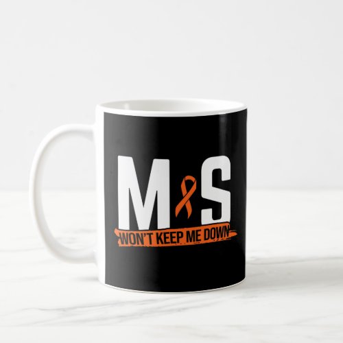 Wont Keep Me Down Multiple Sclerosis Awareness Ri Coffee Mug
