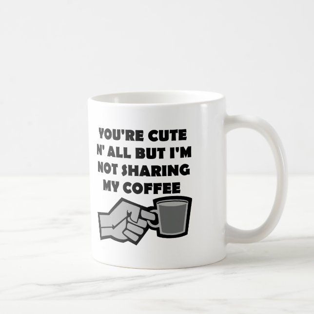 Won't Share My Coffee Funny Mug or Travel Mug (Right)