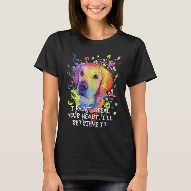 Wont Steal Your Heart Ill Retrieve It Golden Retri T-Shirt (Front)
