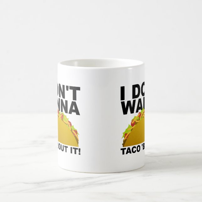 Won't Taco 'Bout It Funny Mug (Center)