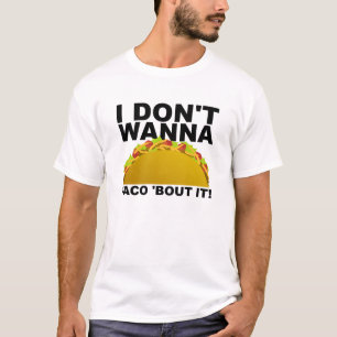 Won't Taco 'Bout It Funny T-shirt