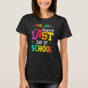 Woo Hoo Happy Last Day of School For Teachers Stud T-Shirt