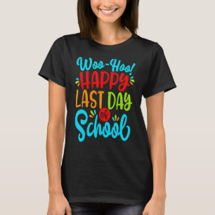 Woo Hoo Happy Last Day Of School Fun Teacher Stud T-Shirt