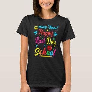 Woo Hoo Happy Last Day Of School Fun Teacher Stud T-Shirt