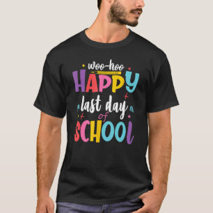 Woo Hoo Happy Last Day Of School Fun Teacher Stud T-Shirt