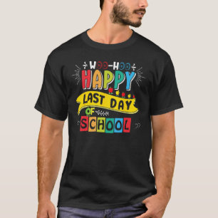 Woo Hoo Happy Last Day of School  Fun Teacher Stud T-Shirt
