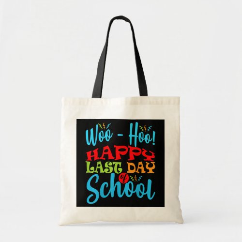 Woo Hoo Happy Last Day Of School Funny Teacher Tote Bag