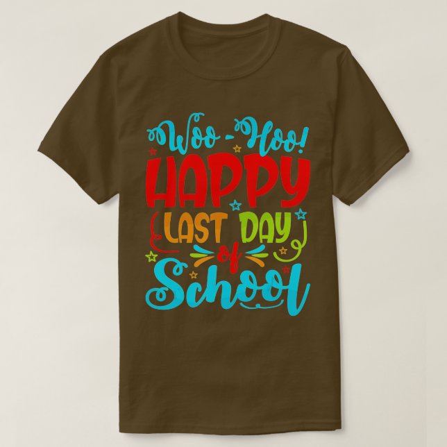 Woo Hoo Happy Last Day of School Student Teacher  T-Shirt (Design Front)