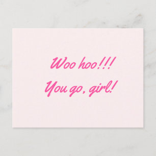 "Woo hoo!!! You go, girl!" Postcard