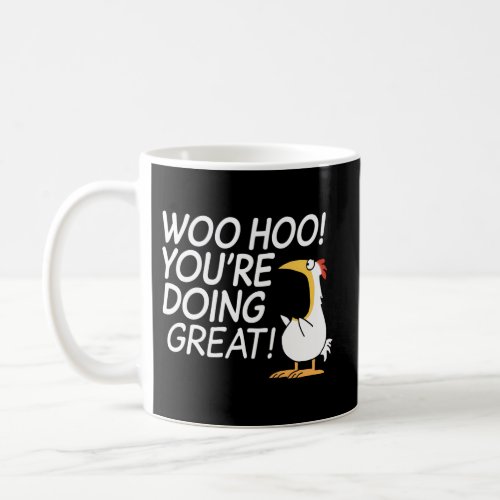 Woo Hoo YouââRe Doing Great Coffee Mug