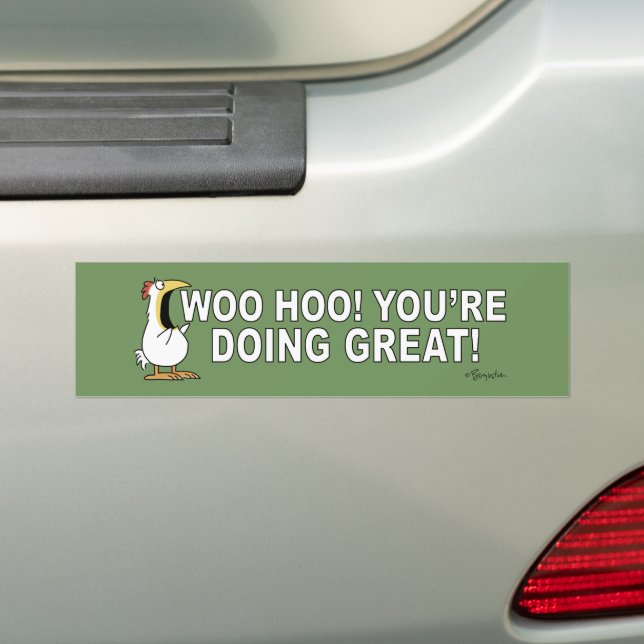 WOO HOO! YOU'RE DOING GREAT! Sandra Boynton Bumper Sticker (On Car)