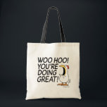 WOO HOO! YOU'RE DOING GREAT! Sandra Boynton  Tote Bag<br><div class="desc">We all need an enthusiastic fan to re-invigorate us and cheer us on. What could be better than a loud and sincere imaginary chicken? (Oddly,  it works.)</div>