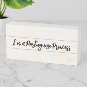 Wood Box Sign, Angel, I'm a Portuguese Princess 