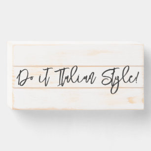 Wood Box Sign, Do it Italian Style 