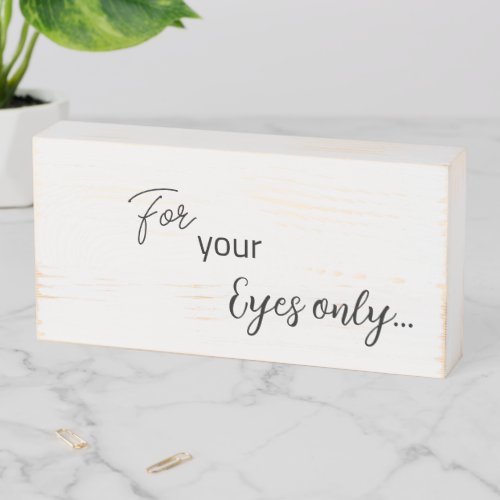 Wood Box Sign For your eyes only 