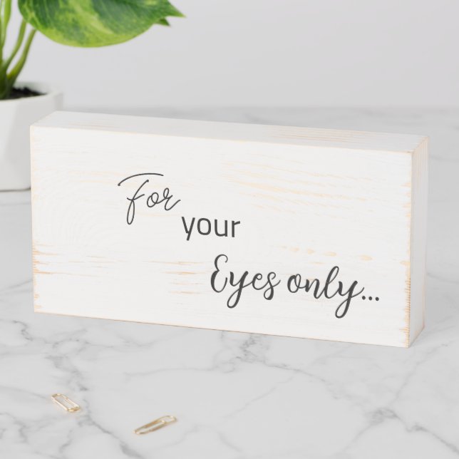 Wood Box Sign, For your eyes only  (In Situ Horizontal)