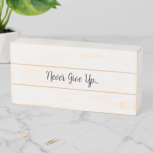Wood Box Sign, Never give up...