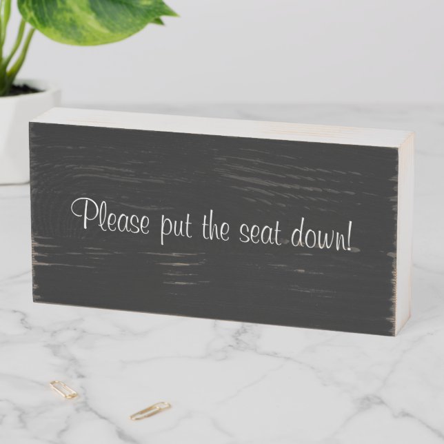 Wood Box Sign, Please put the seat down  (In Situ Horizontal)