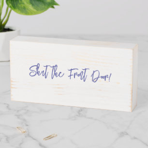 Wood Box Sign, Shut the Front Door