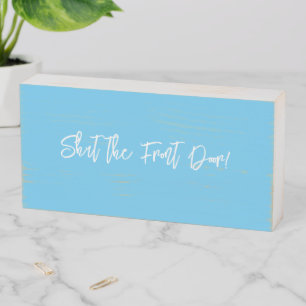 Wood Box Sign, Shut the Front Door