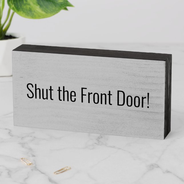 Wood Box Sign, Shut the Front Door Gray Black (In Situ Horizontal)