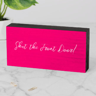 Wood Box Sign, Shut the Front Door Pink Black