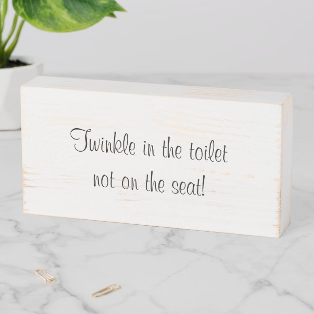 Wood Box Sign, Twinkle in the toilet  (In Situ Horizontal)