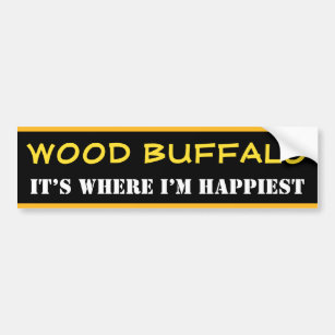 "WOOD BUFFALO" - "IT’S WHERE I’M HAPPIEST" BUMPER STICKER