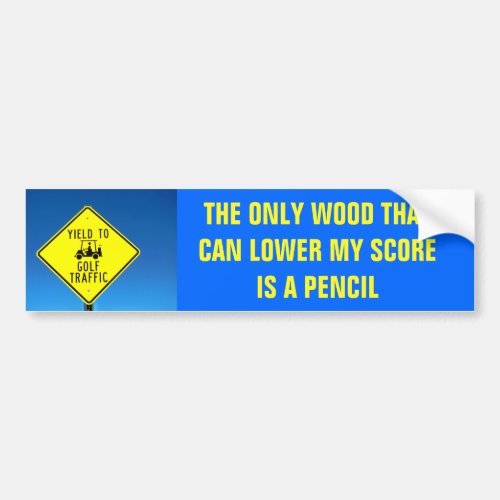 Wood Can Lower My Score is Pencil  _Golf Cart Bumper Sticker