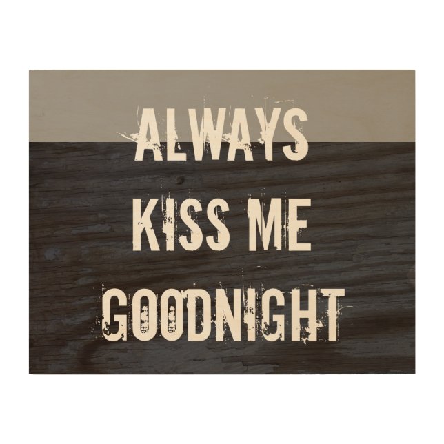 wood canvas quote always kiss me goodnight (Front)