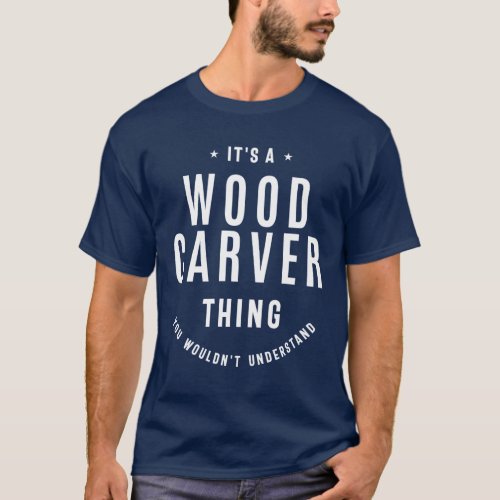 Wood Carver Gift Funny Job Title Profession T_Shirt