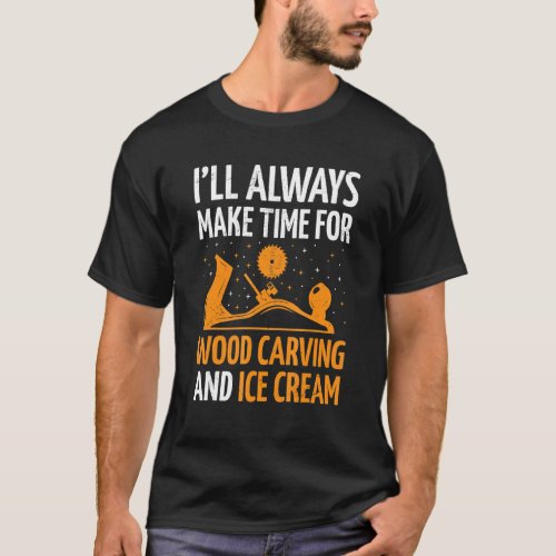 Wood Carving  Ice Cream Fan Woodcarving Hobbyist C T_Shirt