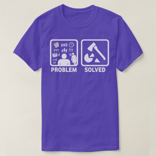 Wood Chopping Funny Problem Solved Shirt (Design Front)