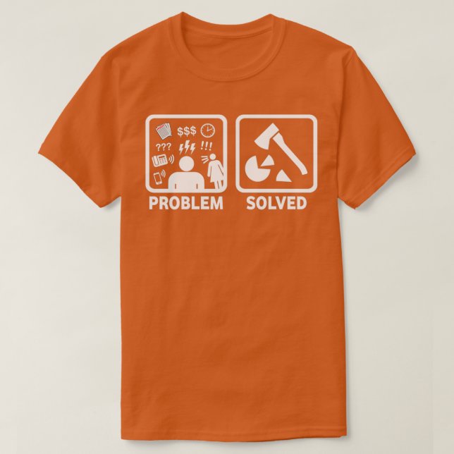 Wood Chopping Funny Problem Solved Shirt Classic T (Design Front)