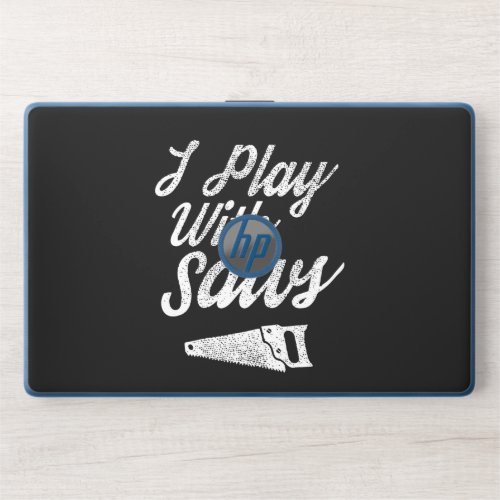 Wood Gift  I Play With Saws Gift Lover HP Laptop Skin
