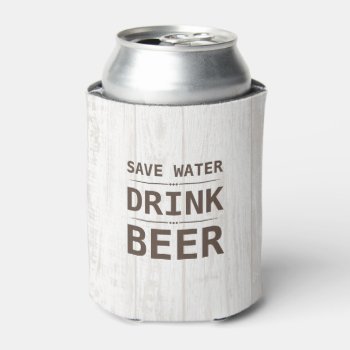Wood Grain Save Water Drink Beer Personalized Name Can Cooler by TintAndBeyond at Zazzle