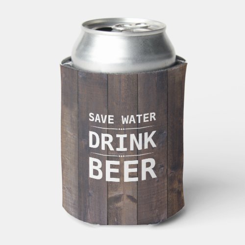 Wood Grain Save Water Drink Beer Personalized Name Can Cooler