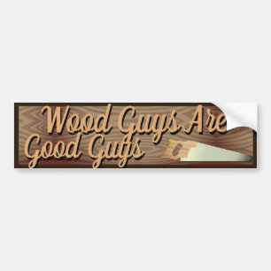 Wood Guys Are Good Guys Carpentry Bumper Sticker