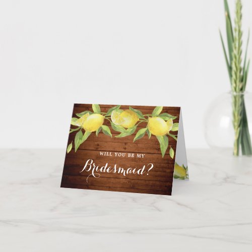 Wood  Lemons Greenery Will You Be Bridesmaid Card